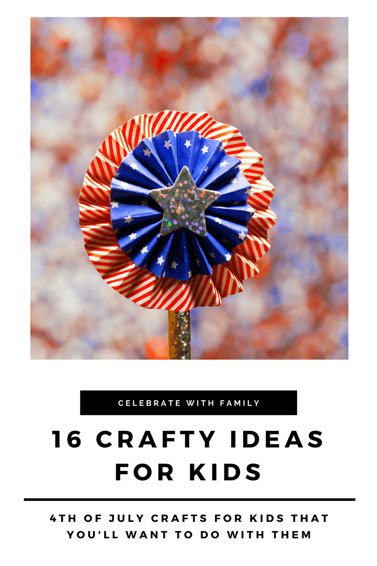 4th of July Kids Crafts! 16 Crafty Ideas to Celebrate the 4th of July