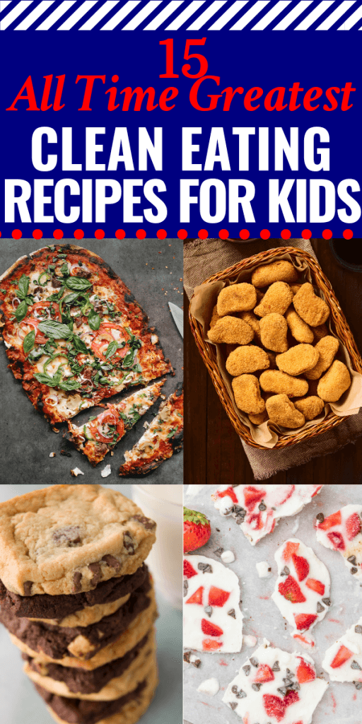 15 of The All Time Greatest Clean Eating Recipes for Kids