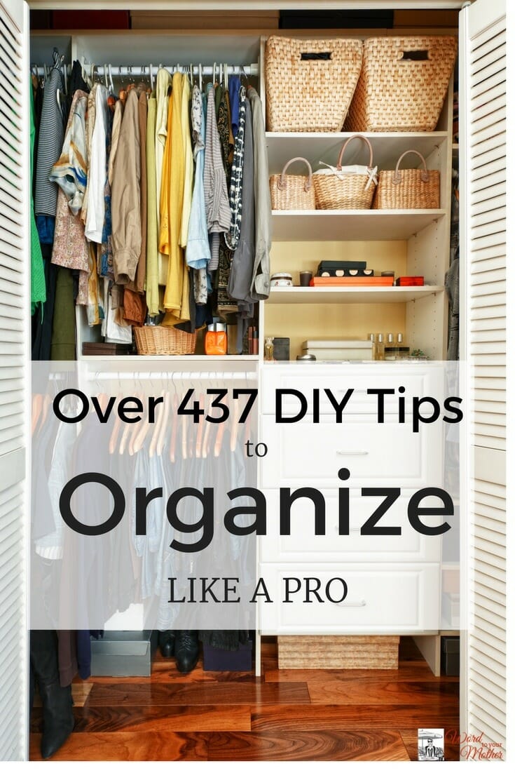 437 Legit DIY Tips to Organize Your Home Like A Pro Word To Your Mother