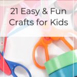 21 Easy & Fun Crafts for Kids