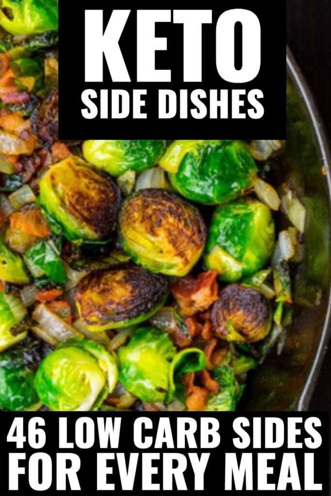 Losing weight on the ketogenic diet is simple with these low carb side dishes for dinner! 46 keto-friendly side dishes full of flavor with baked cauliflower, spaghetti squash, green beans, broccoli, asparagus, zucchini, and Brussels Sprouts! These keto diet recipes are perfect for family dinner & Thanksgiving & Christmas holidays! #keto #ketorecipes #lowcarb #ketosidedish #lowcarbvegetables #lowcarbrecipes #LCHF