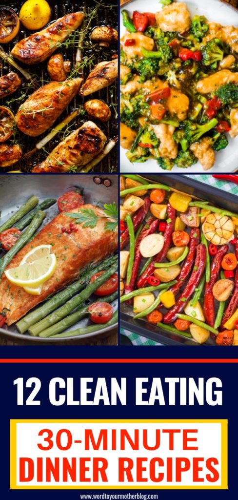 12 Easy Clean Eating Dinner Recipes Ready To Eat In 30 Minutes