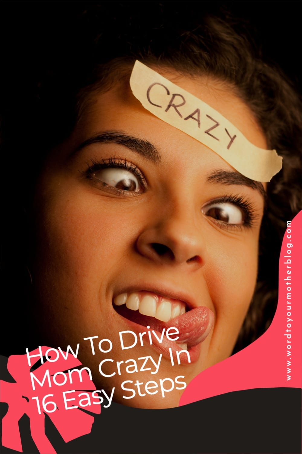 How To Drive Mom Crazy | Word To Your Mother Blog