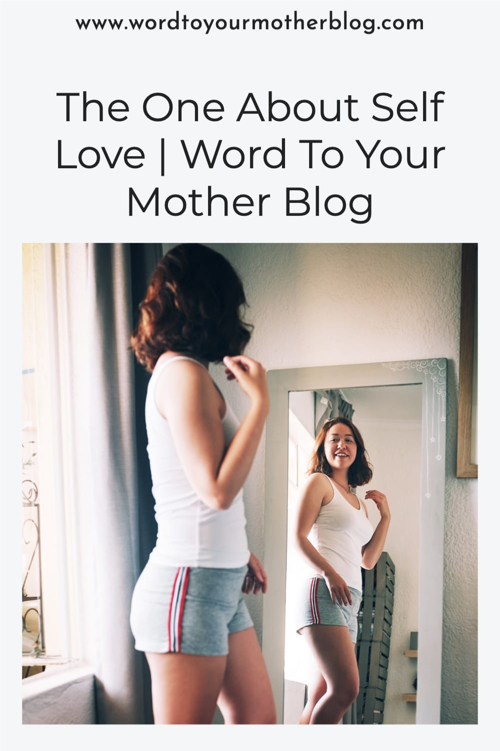 The One About Self Love | Word To Your Mother Blog